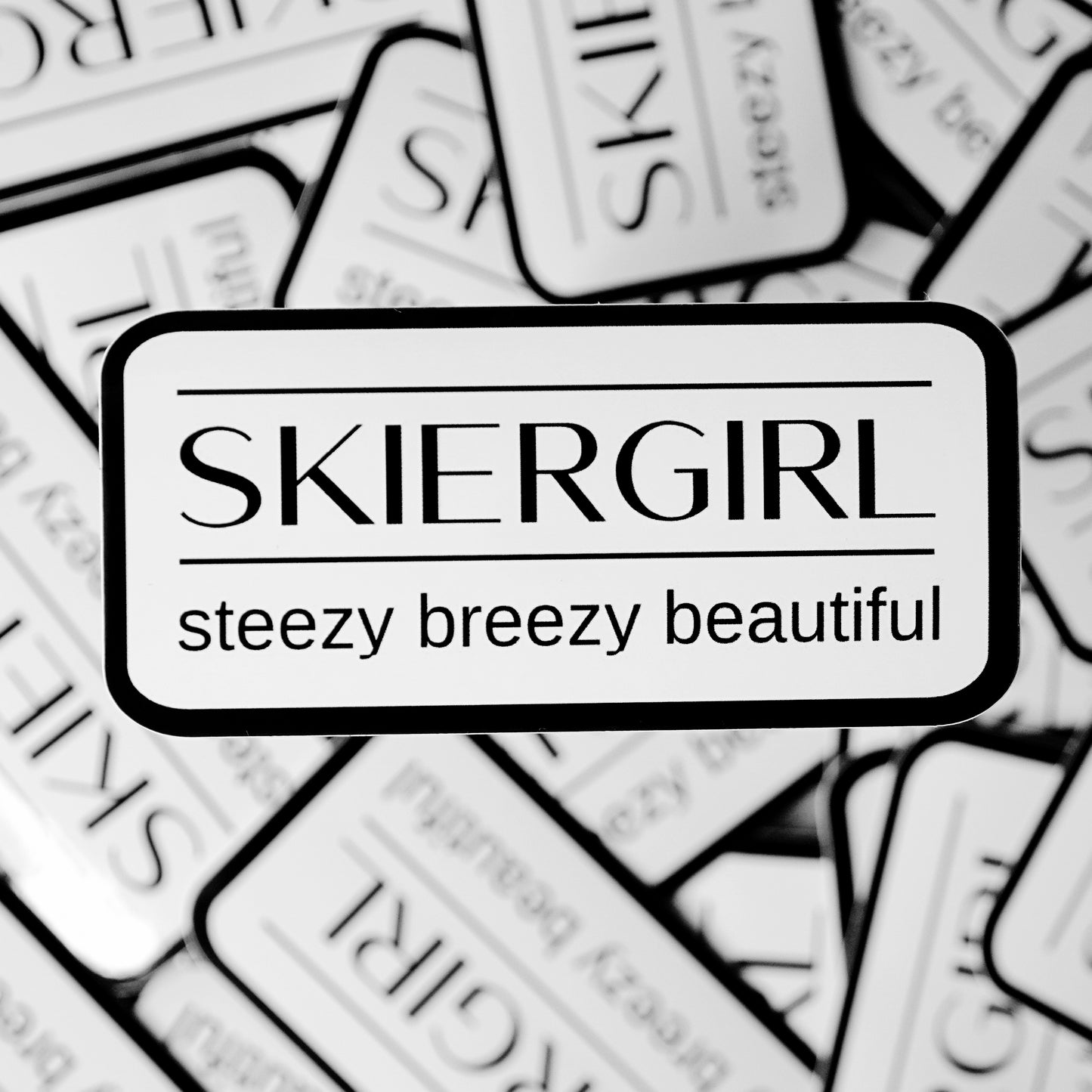 "Steezy Breezy Beautiful Skier Girl" Waterproof Sticker